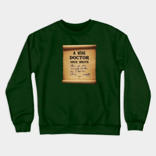 A Wise Doctor once wrote Crewneck Sweatshirt